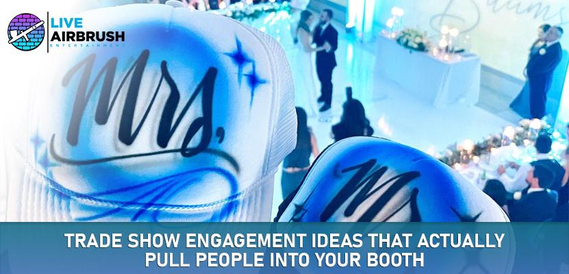 Trade Show Engagement Ideas That Actually Pull People Into Your Booth